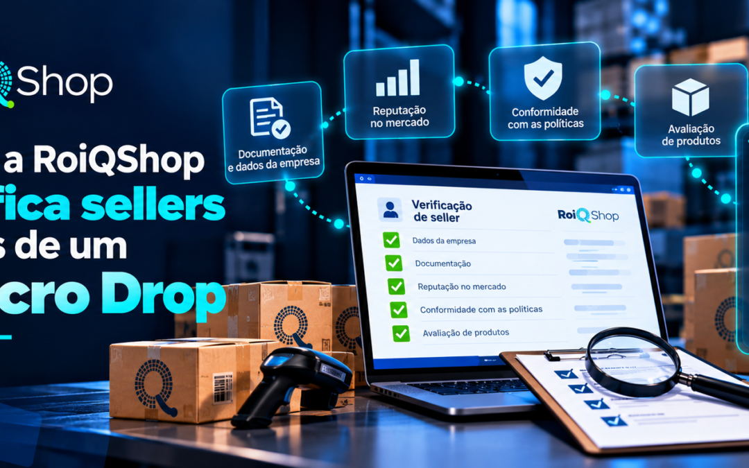 Como a RoiQShop verifica sellers antes de um Macro Drop